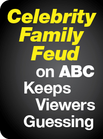 Celebrity Family Feud on ABC Keeps Viewers Guessing